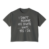 “I Don’t Always Skate…Wait, Yes I Do” Boxy Tee