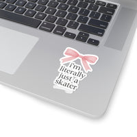 I'm Literally Just A Skater Vinyl Sticker