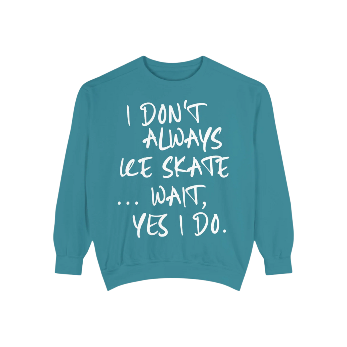 I Don't Always Skate... Unisex Sweatshirt - Adults Skate Too LLC