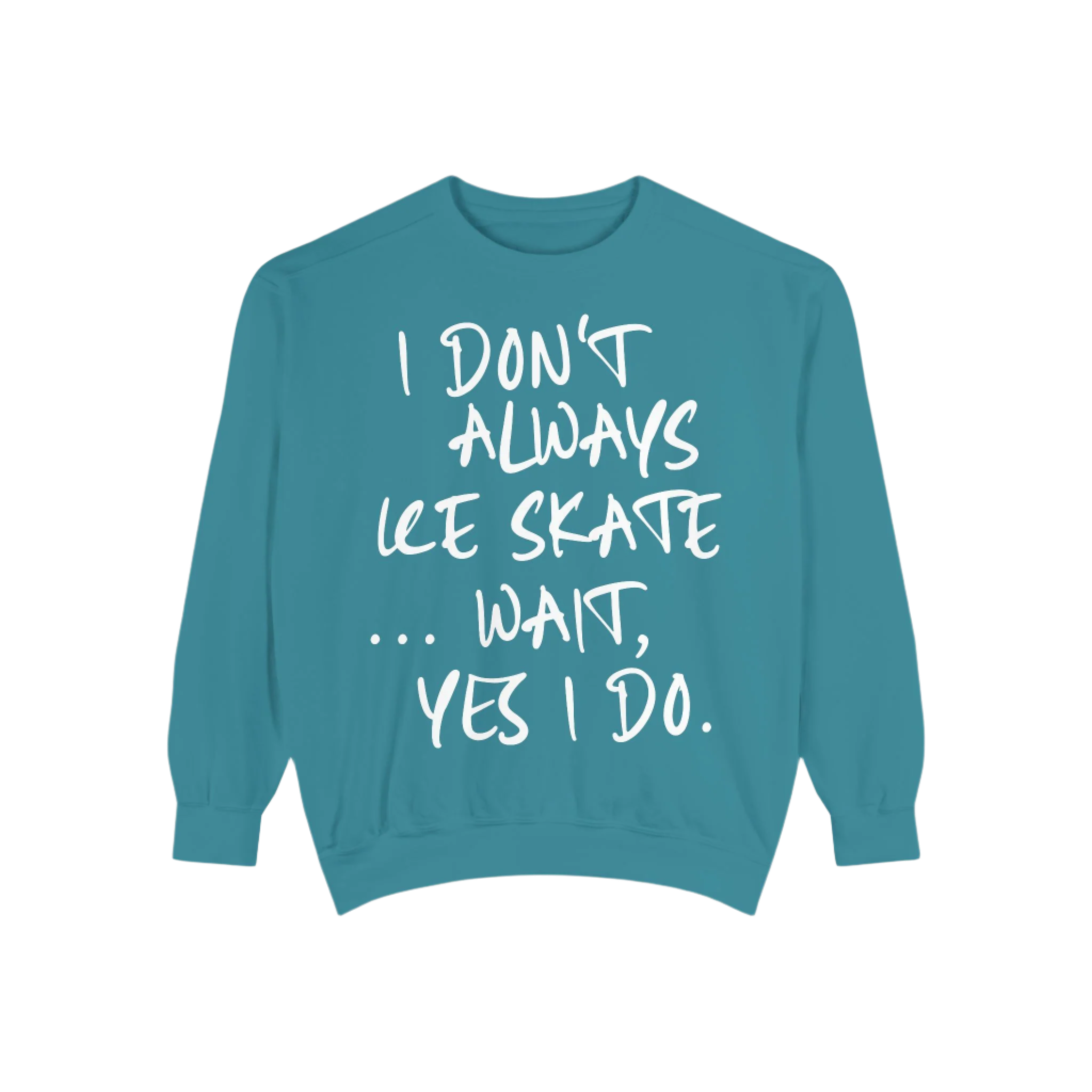 I Don't Always Skate... Unisex Sweatshirt