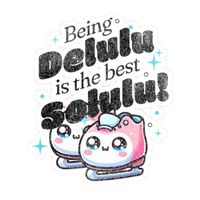 Being Delulu is the Best Solulu Sticker - Adults Skate Too LLC