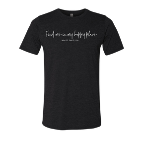 Find Me In My Happy Place. T-Shirt