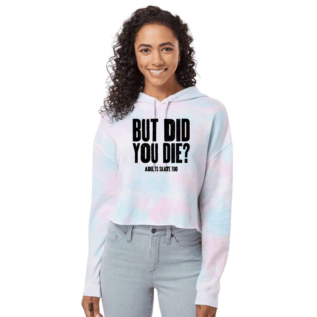 But Did You Die Cotton Candy Hooded Crop - Adults Skate Too LLC