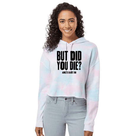 But Did You Die Cotton Candy Hooded Crop - Adults Skate Too LLC