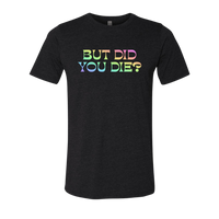 [VAULT] But Did You Die 2.0 T-Shirt
