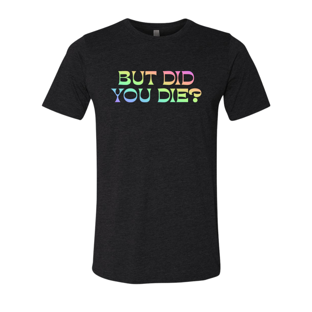 [VAULT] But Did You Die 2.0 T-Shirt