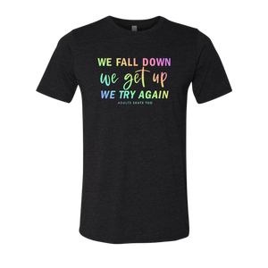 [VAULT] We Fall Down, We Get Up, We Try Again T-Shirt