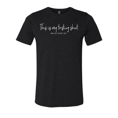 [VAULT] This Is My Testing Shirt. T-Shirt