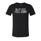 [VAULT] But Did You Die 2.0 T-Shirt - Adults Skate Too LLC