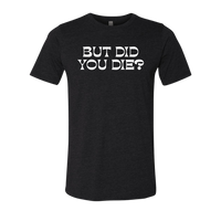 [VAULT] But Did You Die 2.0 T-Shirt