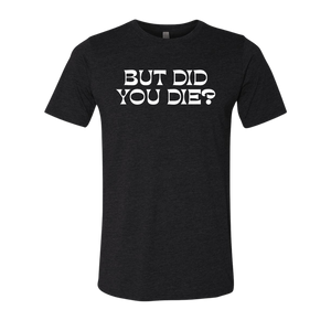 [VAULT] But Did You Die 2.0 T-Shirt
