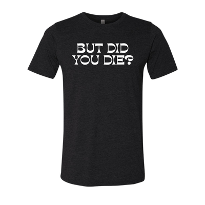 [VAULT] But Did You Die 2.0 T-Shirt