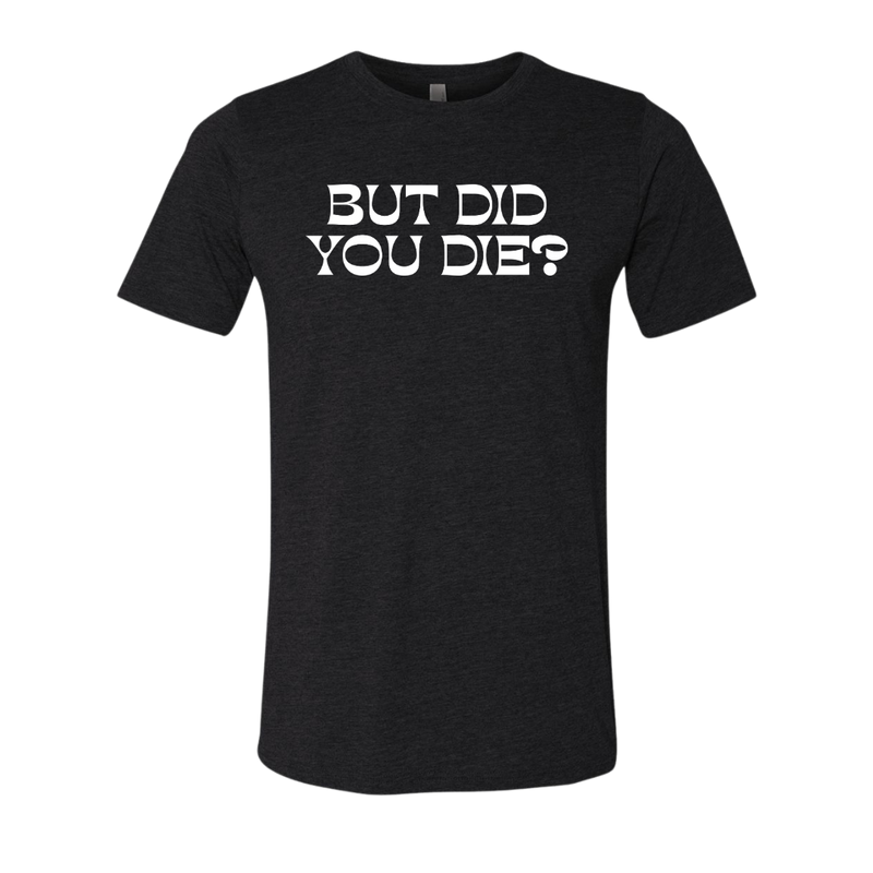 [VAULT] But Did You Die 2.0 T-Shirt