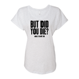 But Did You Die Dolman Tee - Adults Skate Too LLC