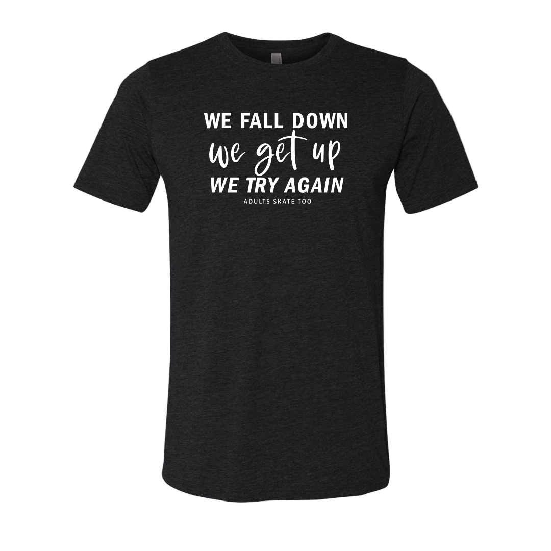 [VAULT] We Fall Down, We Get Up, We Try Again T-Shirt