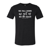 [VAULT] We Fall Down, We Get Up, We Try Again T-Shirt