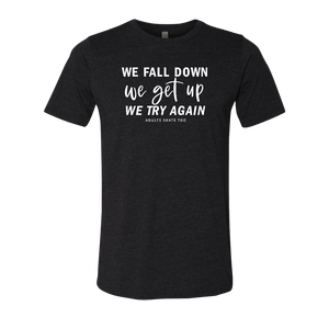 [VAULT] We Fall Down, We Get Up, We Try Again T-Shirt