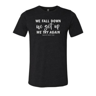 [VAULT] We Fall Down, We Get Up, We Try Again T-Shirt