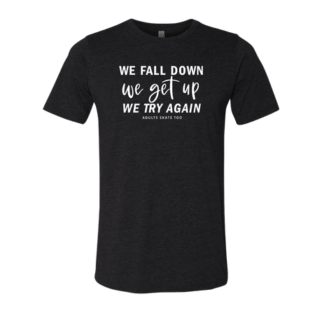 [VAULT] We Fall Down, We Get Up, We Try Again T-Shirt