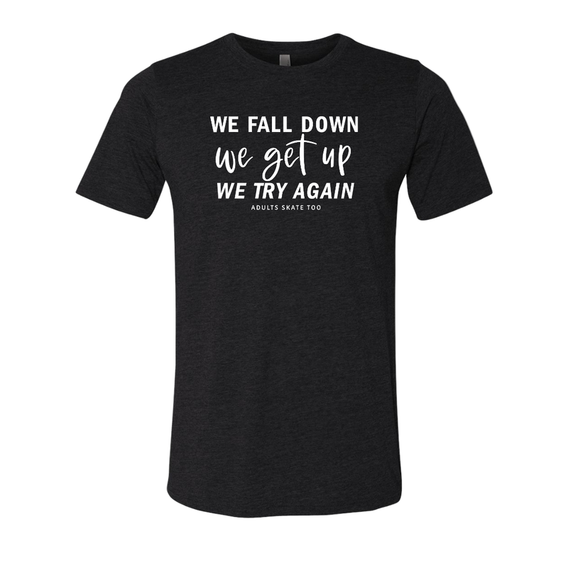 [VAULT] We Fall Down, We Get Up, We Try Again T-Shirt