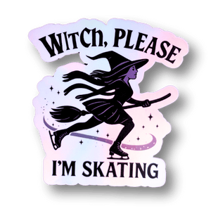 Witch, Please I’m Skating Holographic Sticker