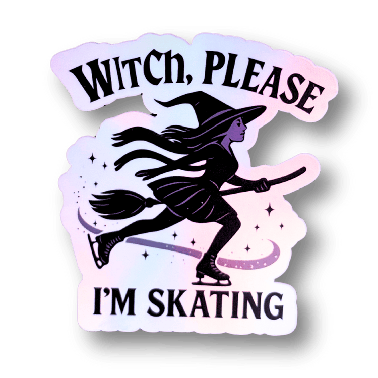 Witch, Please I’m Skating Holographic Sticker