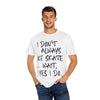 I Don't Always Ice Skate... T-Shirt