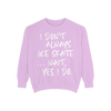 I Don't Always Skate... Unisex Sweatshirt