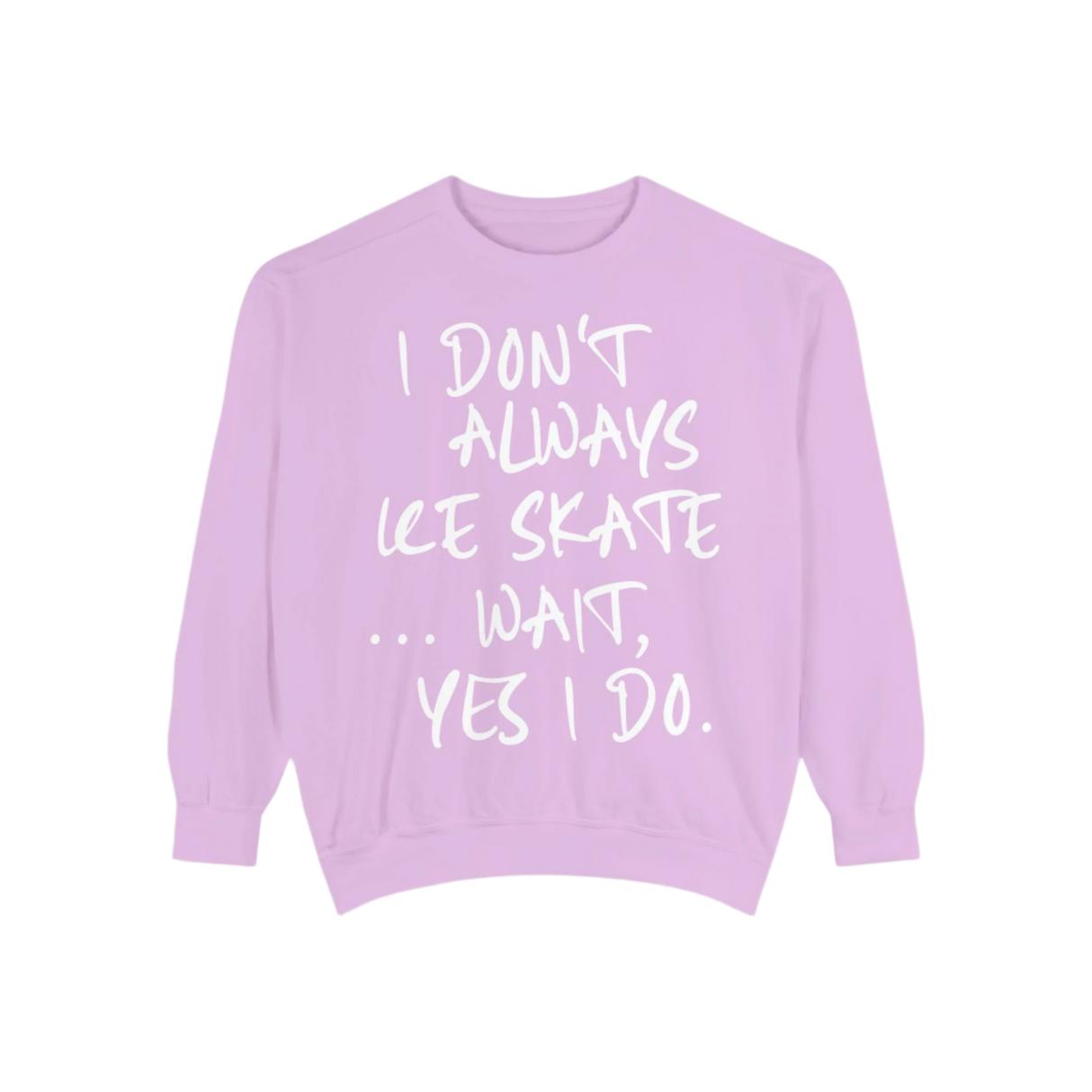 I Don't Always Skate... Unisex Sweatshirt - Adults Skate Too LLC