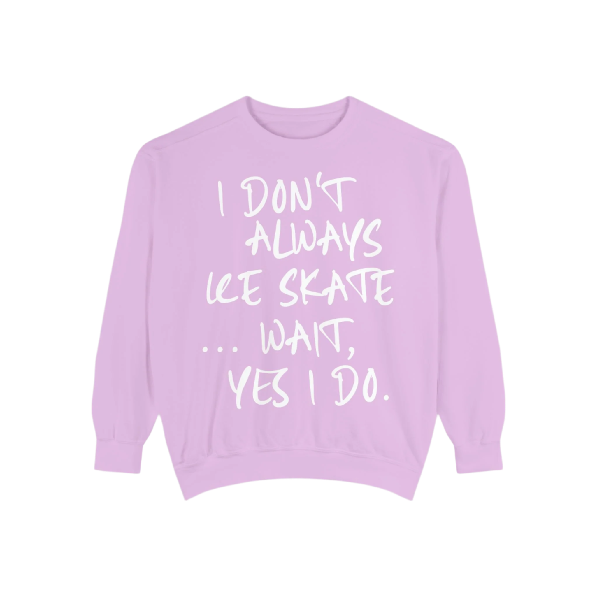 I Don't Always Skate... Unisex Sweatshirt