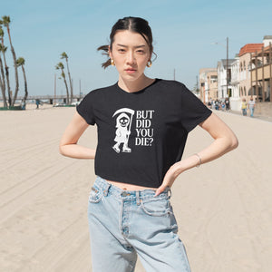 But Did You Die Reaper Flowy Cropped Tee