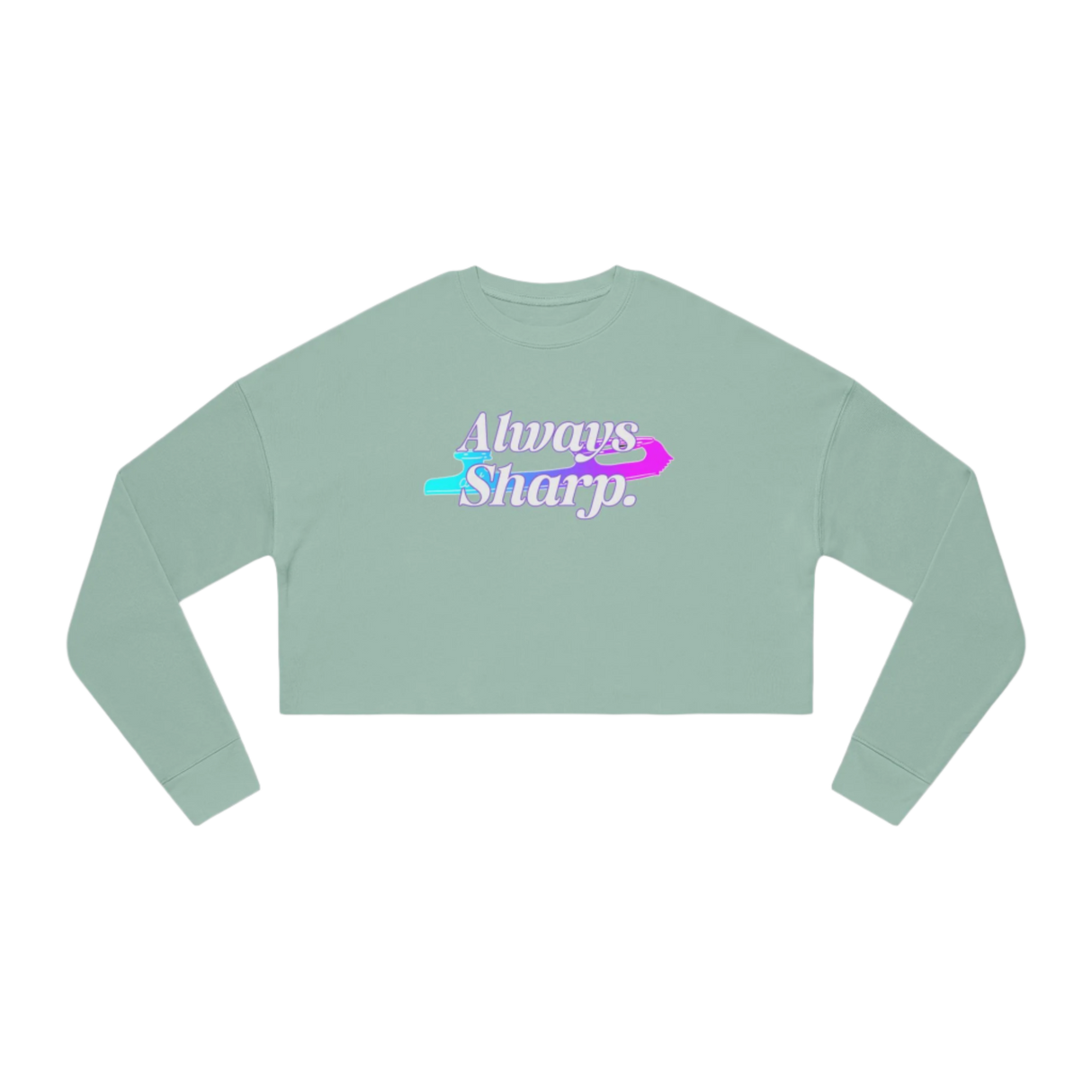 Always Sharp Women's Cropped Sweatshirt