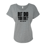 But Did You Die Dolman Tee - Adults Skate Too LLC