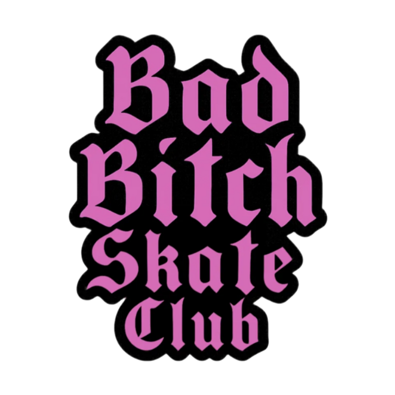 Bad Bitch Skate Club Stickers - Adults Skate Too LLC