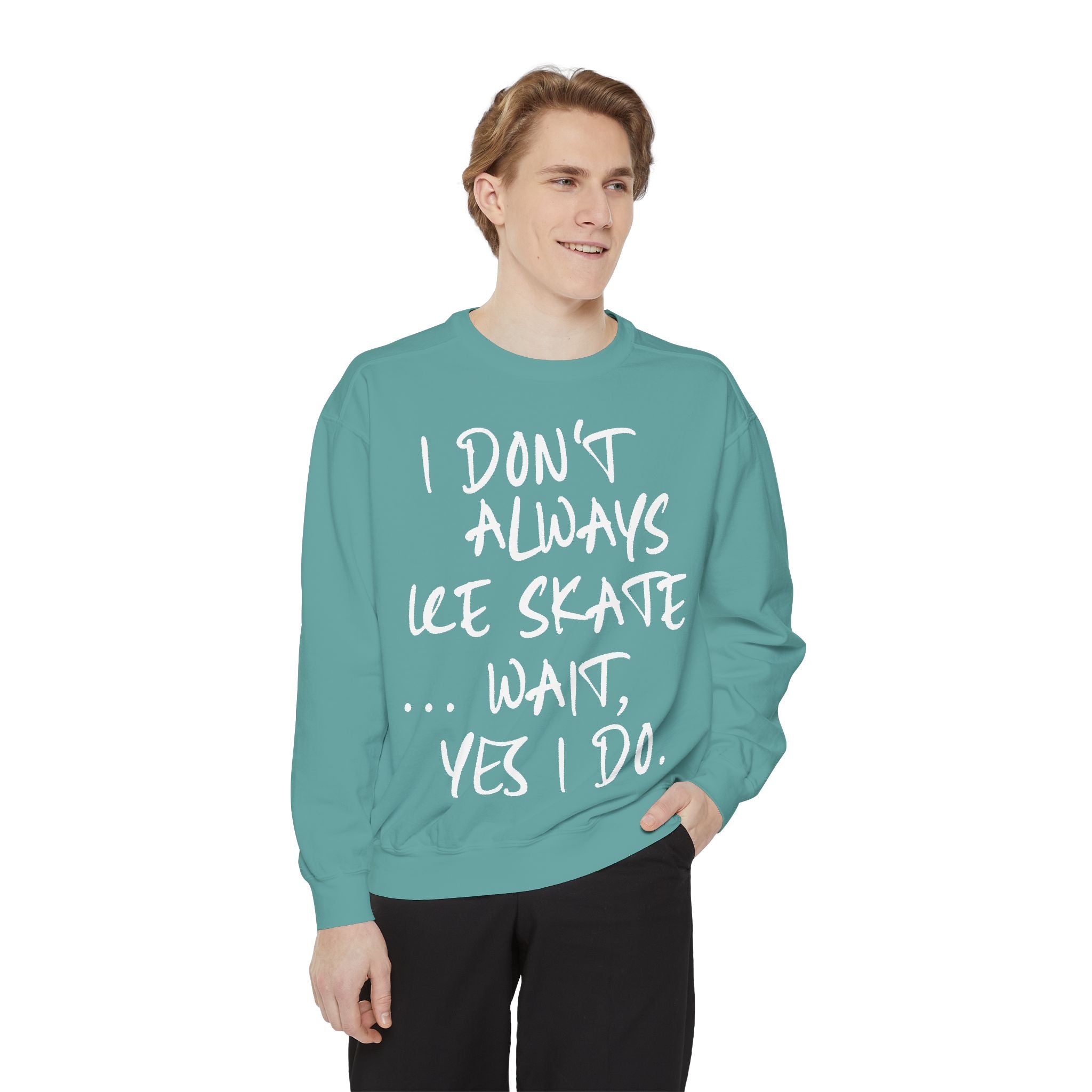 I Don't Always Skate... Unisex Sweatshirt