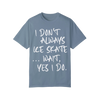 I Don't Always Ice Skate... T-Shirt