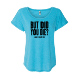 But Did You Die Dolman Tee - Adults Skate Too LLC