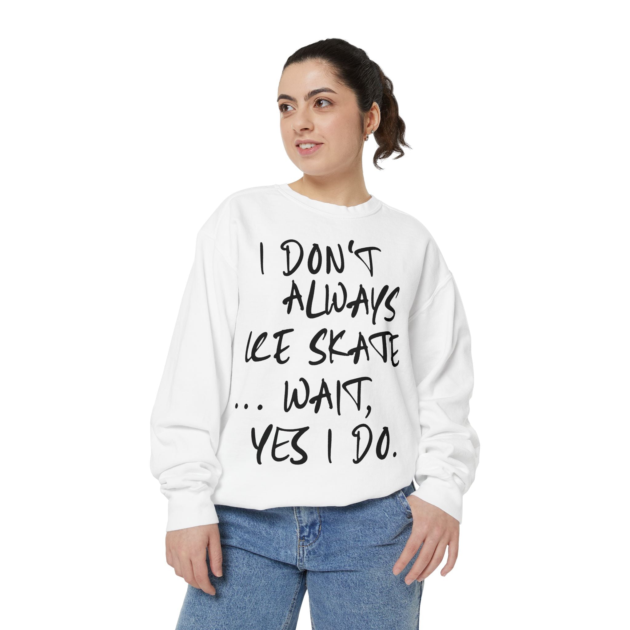 I Don't Always Skate... Unisex Sweatshirt