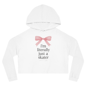 I'm Literally Just A Skater Cropped Hoodie