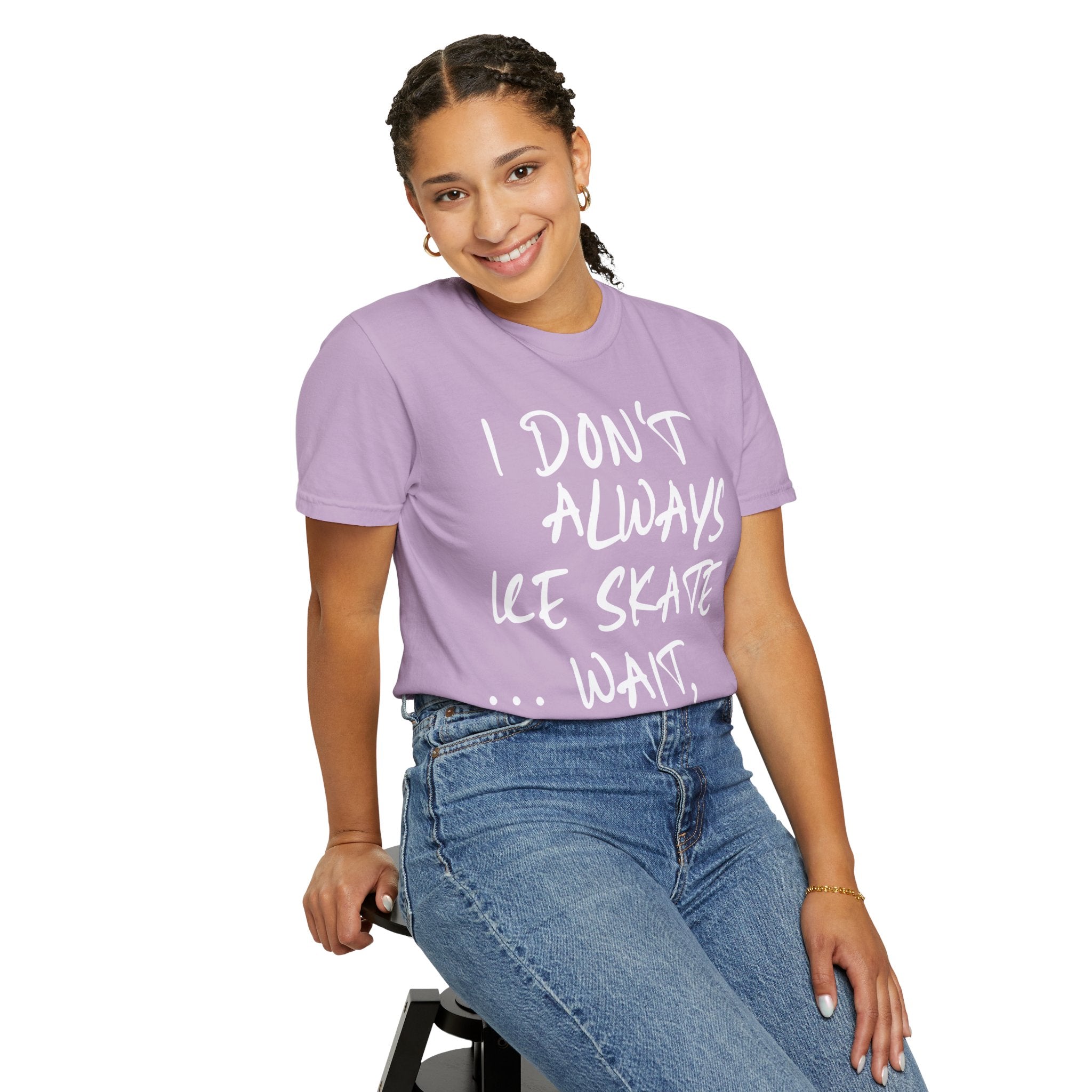 I Don't Always Ice Skate... T-Shirt