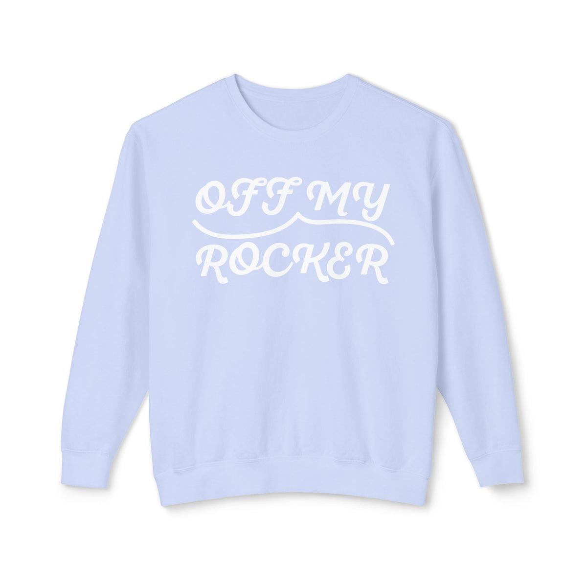 Off My Rocker Sweatshirt