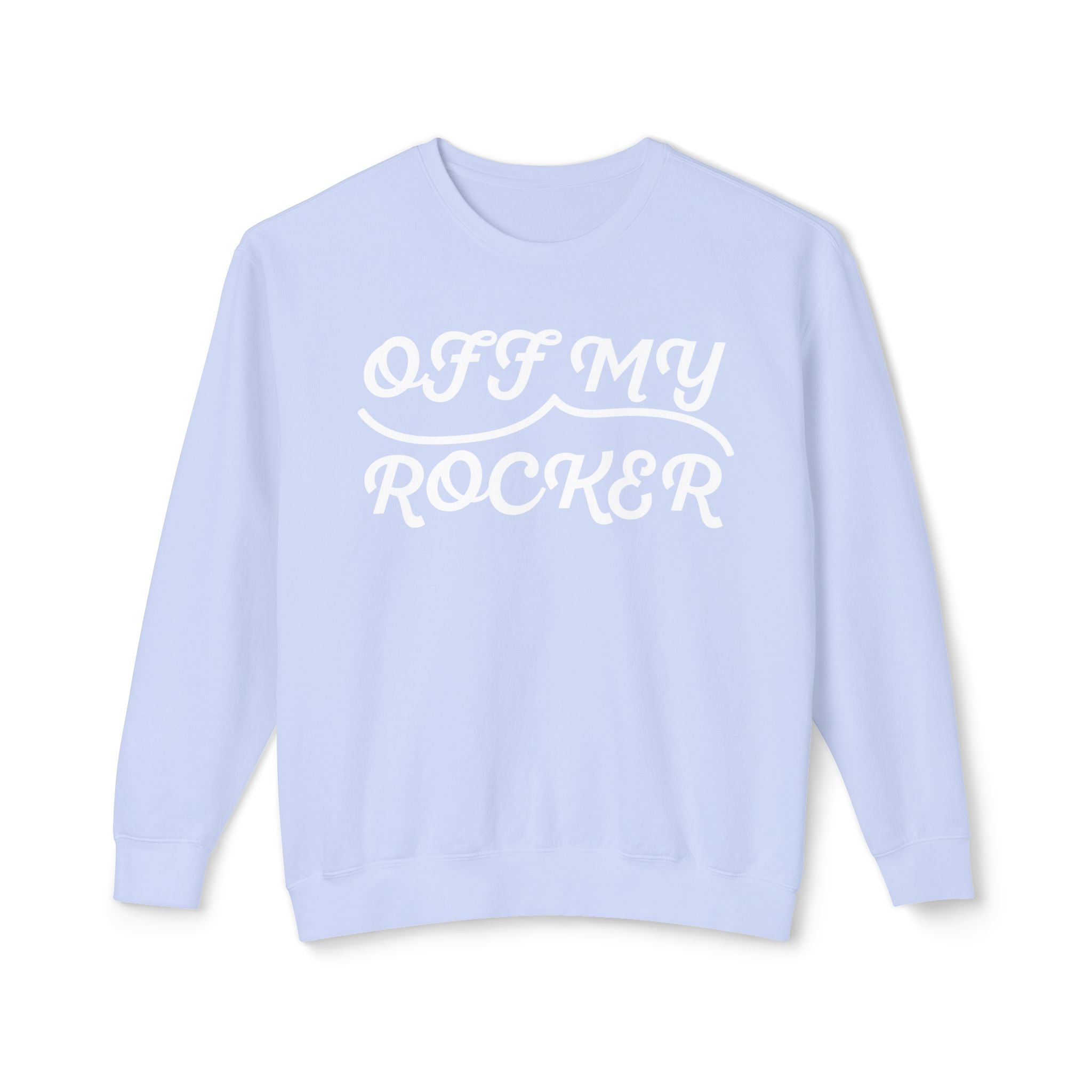 Off My Rocker Sweatshirt