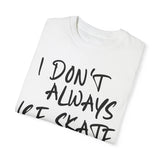 I Don't Always Ice Skate... T-Shirt - Adults Skate Too LLC