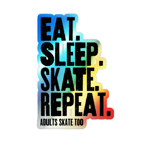 Eat Sleep Skate Repeat Holographic Stickers - Adults Skate Too LLC