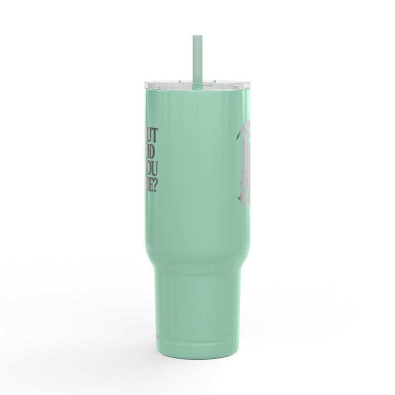 But Did You Die Reaper Insulated Tumbler, 40oz