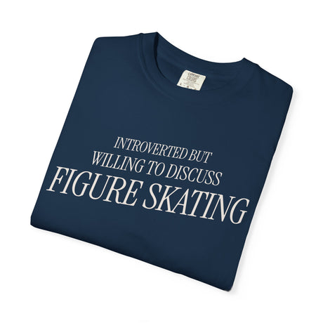 Introverted but Willing to Discuss Figure Skating T-Shirt - Adults Skate Too LLC