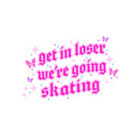 Get in Loser We're Going Skating Stickers - Adults Skate Too LLC