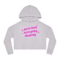 Get In Loser We're Going Skating Cropped Hoodie - Adults Skate Too LLC