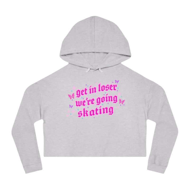 Get In Loser We're Going Skating Cropped Hoodie - Adults Skate Too LLC