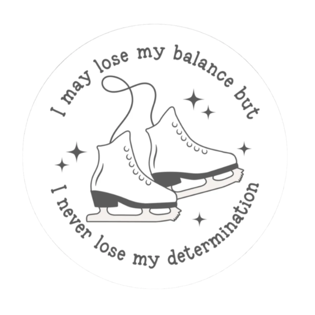 Lose My Balance Not Determination Stickers - Adults Skate Too LLC